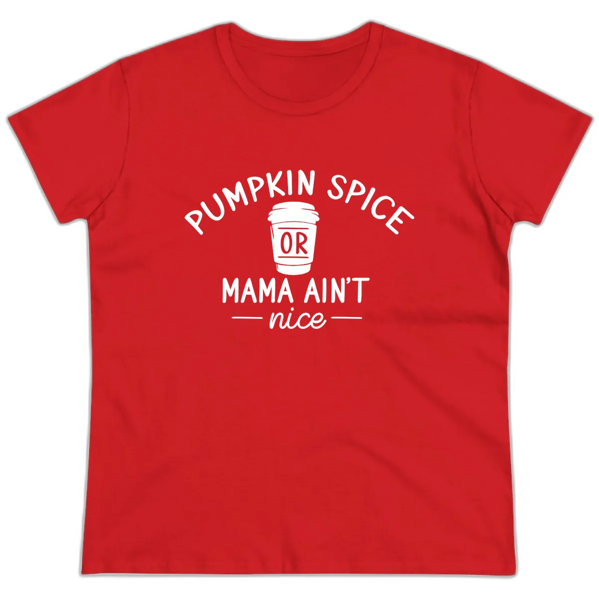 Pumpkin Spice Mama Ain't Nice Ladies Tee in Red