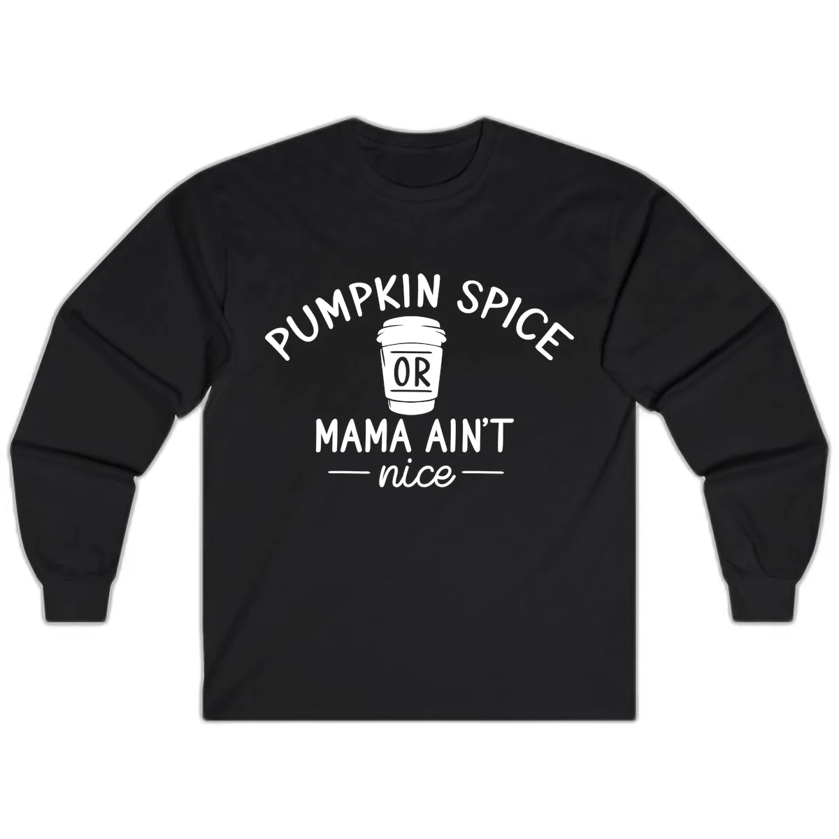 Pumpkin Spice Mama Ain't Nice Long Sleeve in Black
