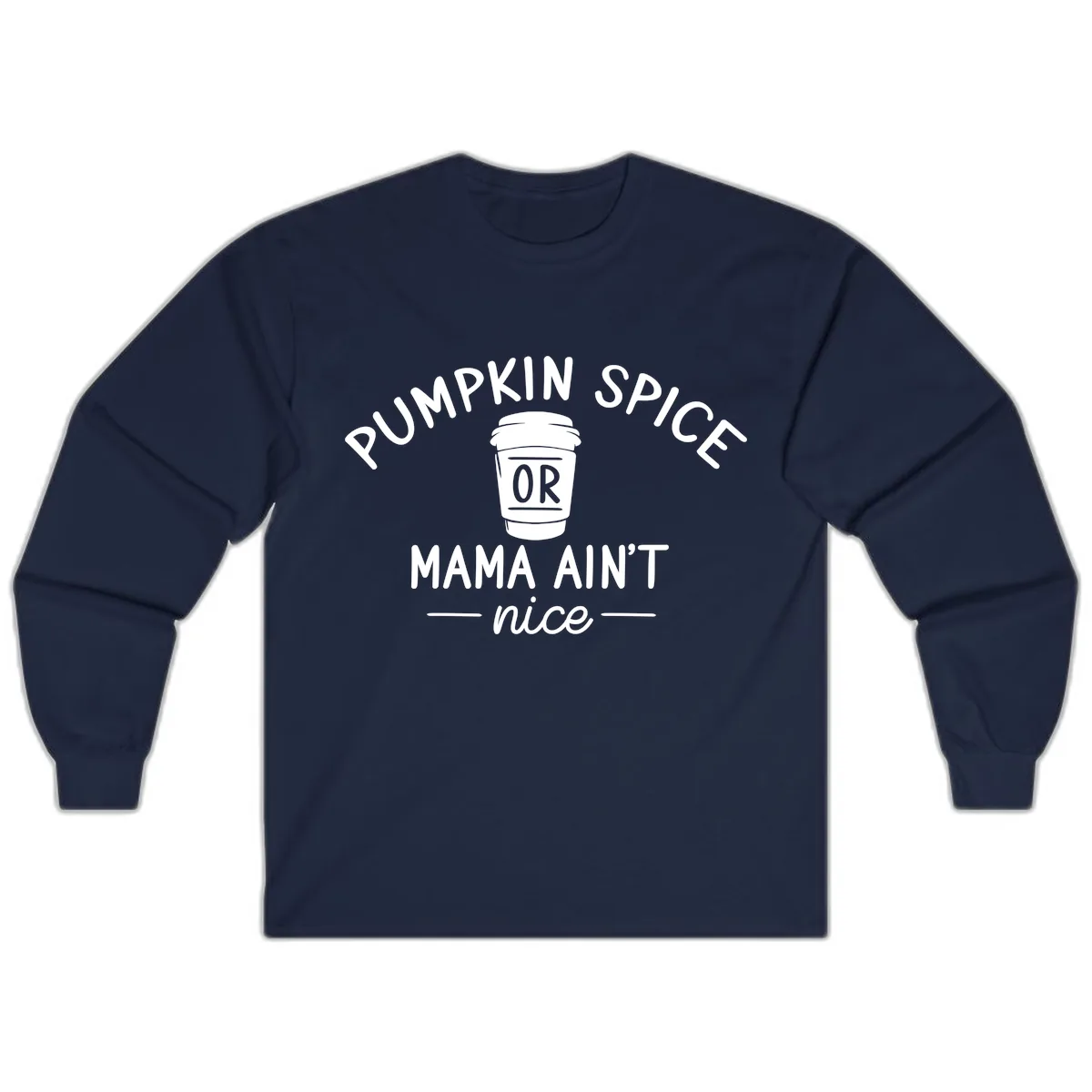 Pumpkin Spice Mama Ain't Nice Long Sleeve in Navy