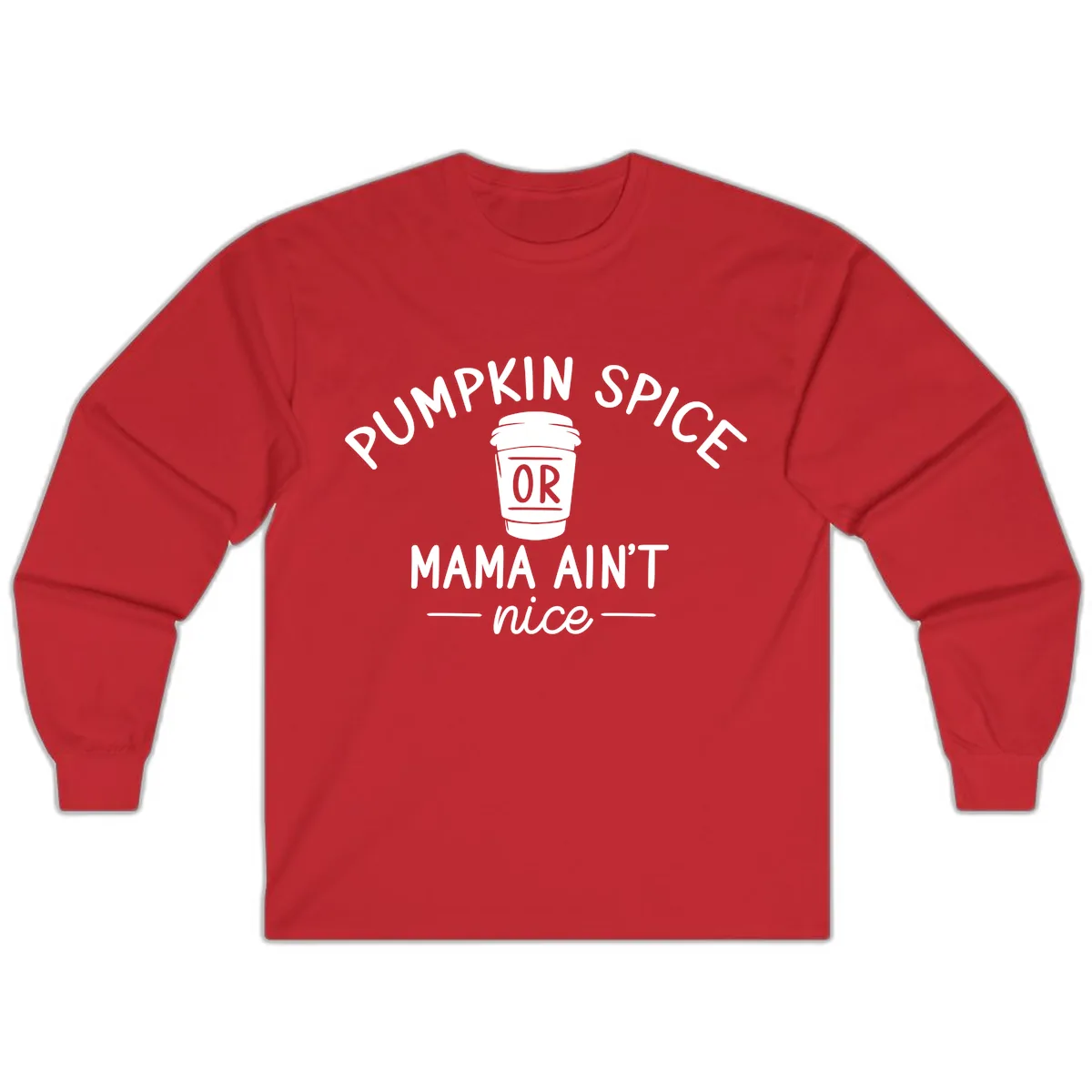 Pumpkin Spice Mama Ain't Nice Long Sleeve in Red