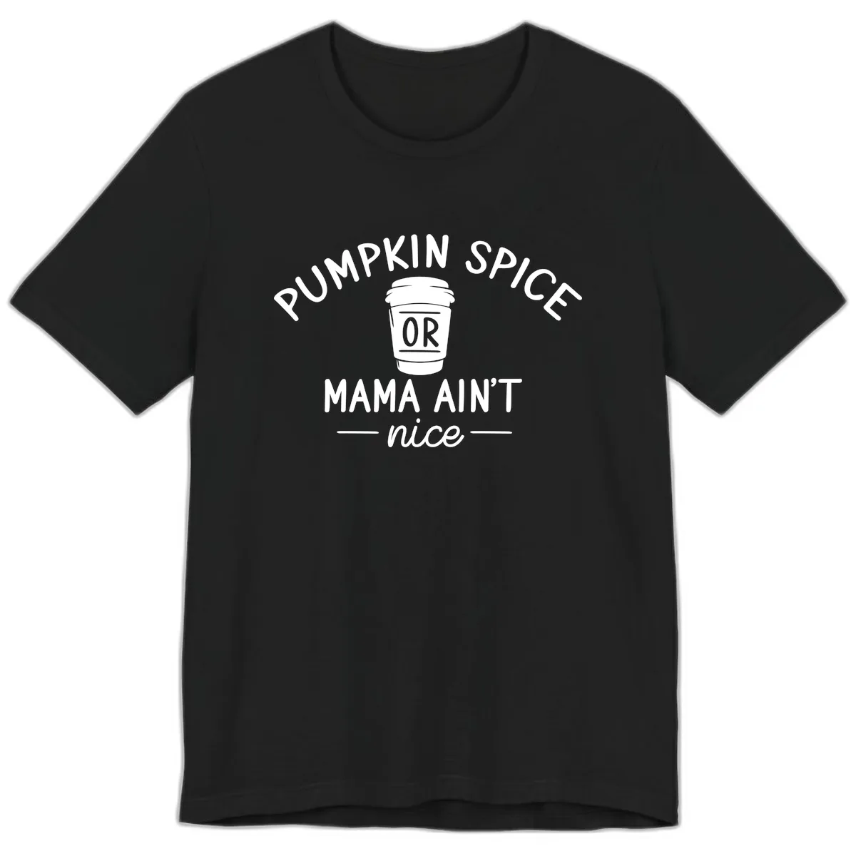 Pumpkin Spice Mama Ain't Nice Premium T-Shirt in Black