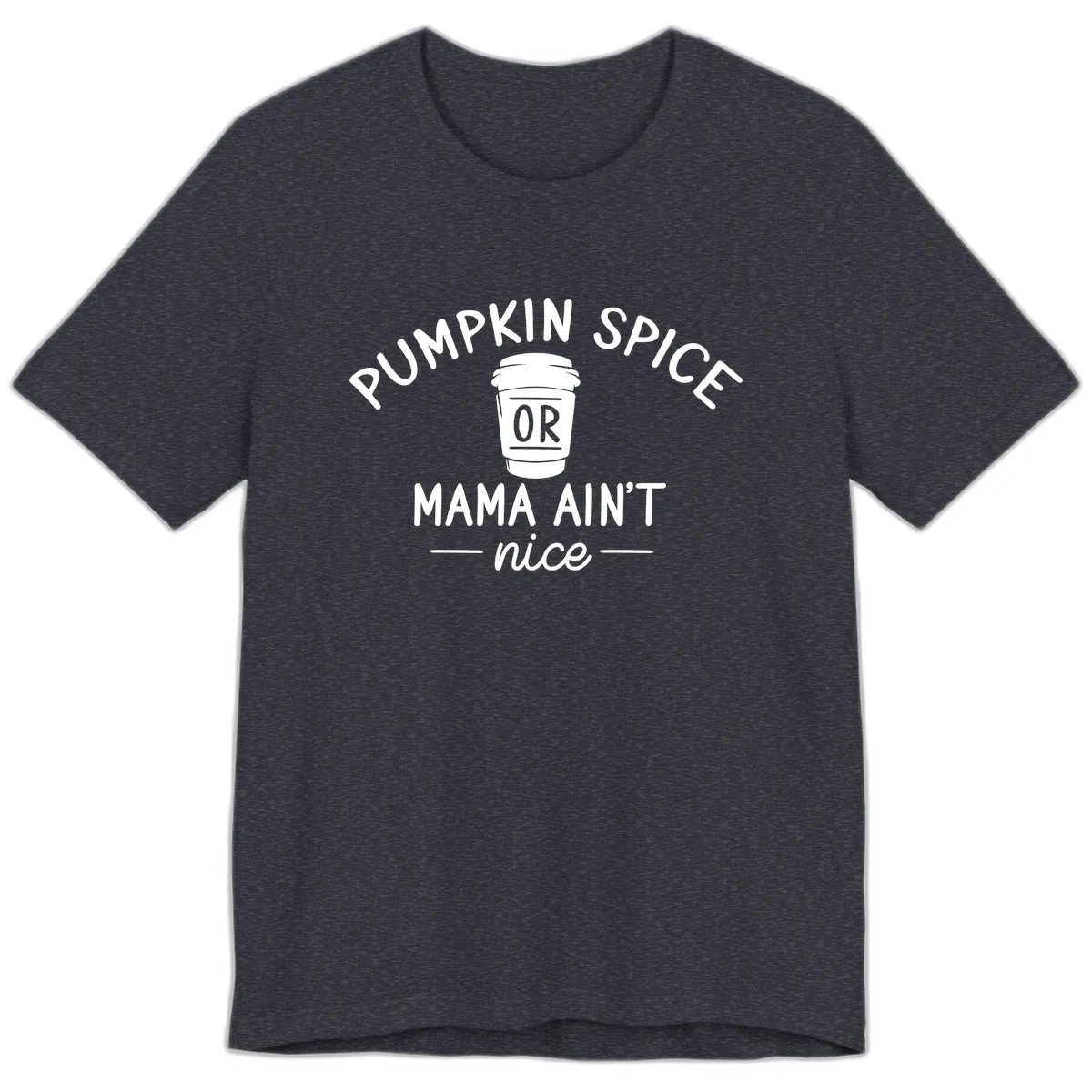Pumpkin Spice Mama Ain't Nice Premium T-Shirt in Heather Navy