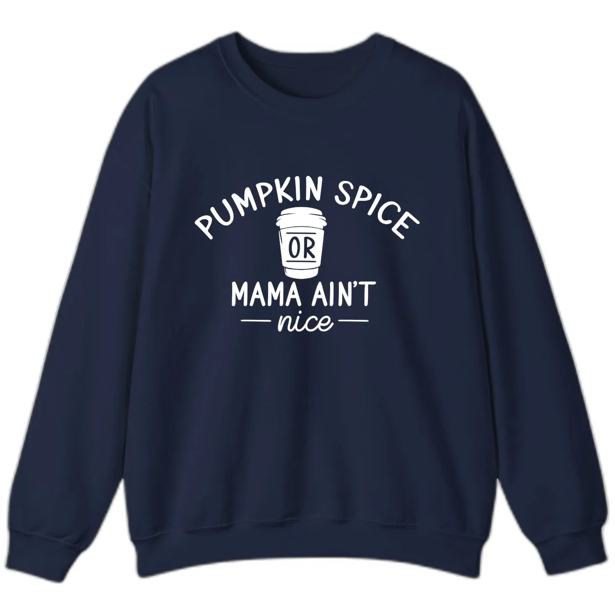 Pumpkin Spice Mama Ain't Nice Sweatshirt in Navy