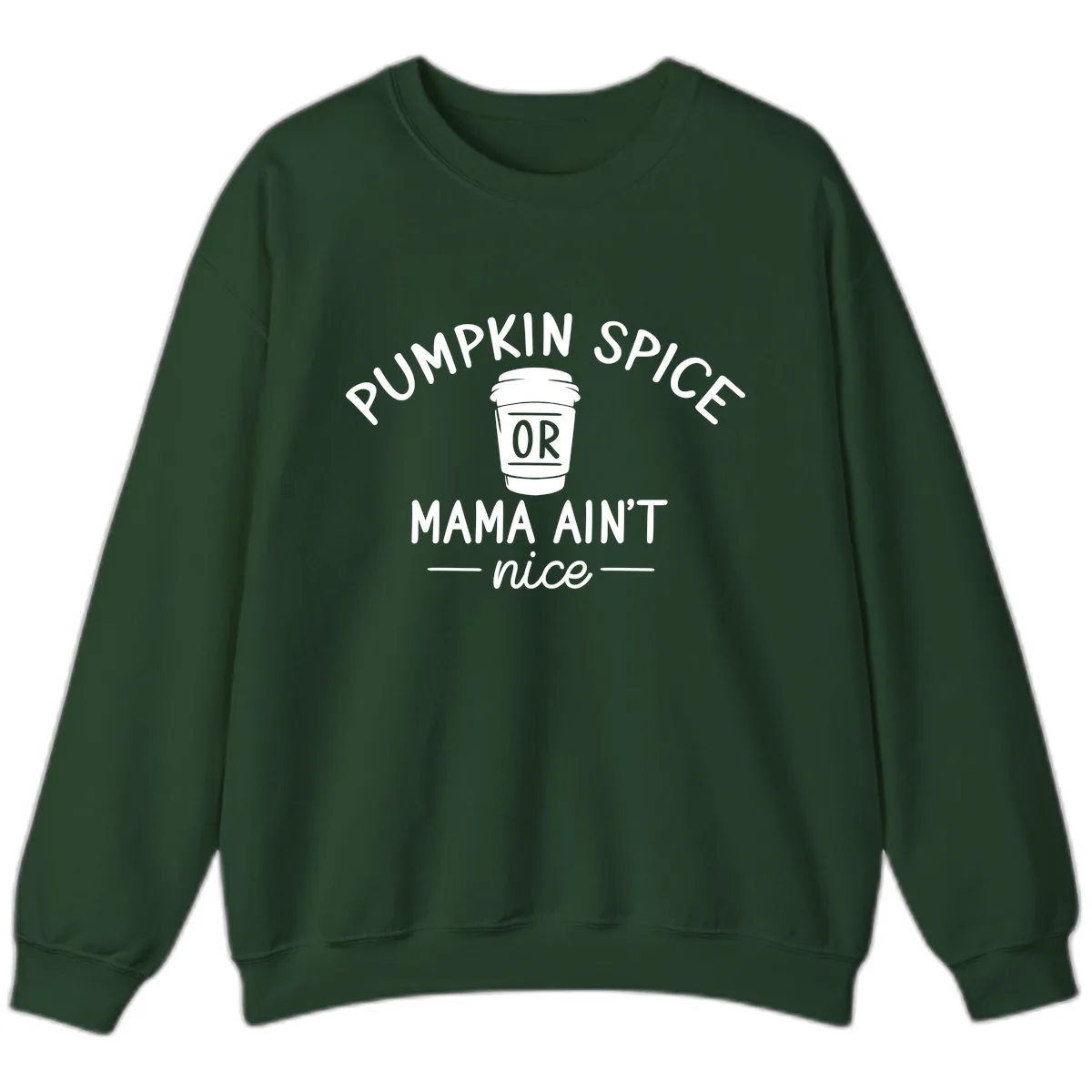 Pumpkin Spice Mama Ain't Nice Sweatshirt in Forest Green