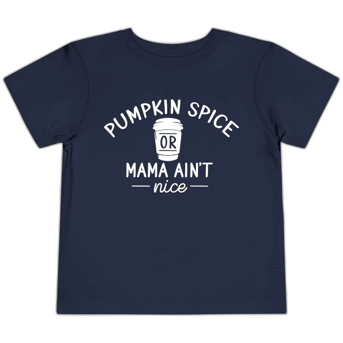 Pumpkin Spice Mama Ain't Nice Toddler T-Shirt in Navy
