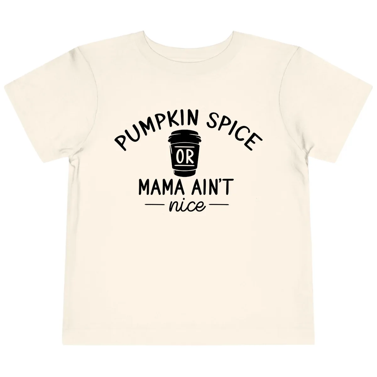 Pumpkin Spice Mama Ain't Nice Toddler T-Shirt in Natural