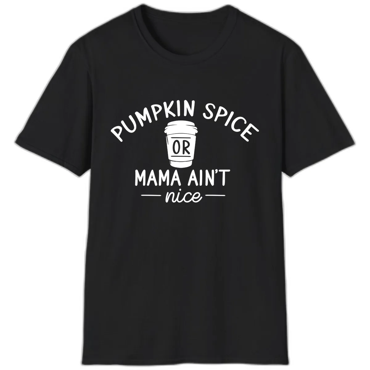 Pumpkin Spice Mama Ain't Nice T-Shirt in Black