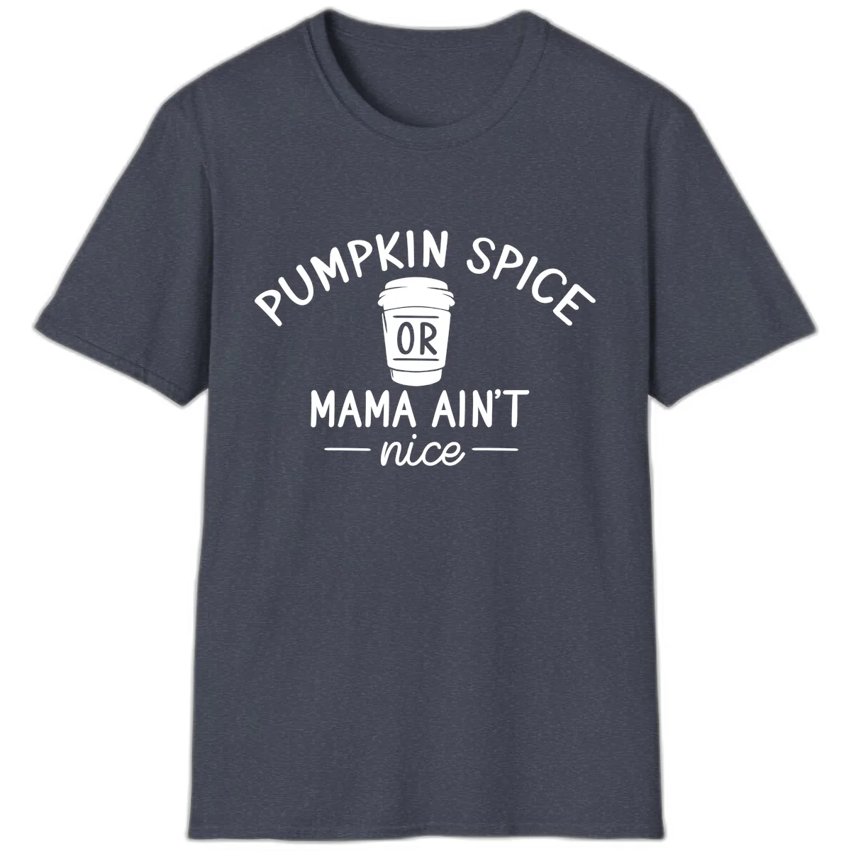 Pumpkin Spice Mama Ain't Nice T-Shirt in Heather Navy