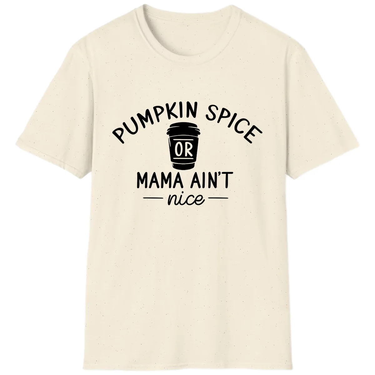 Pumpkin Spice Mama Ain't Nice T-Shirt in Natural