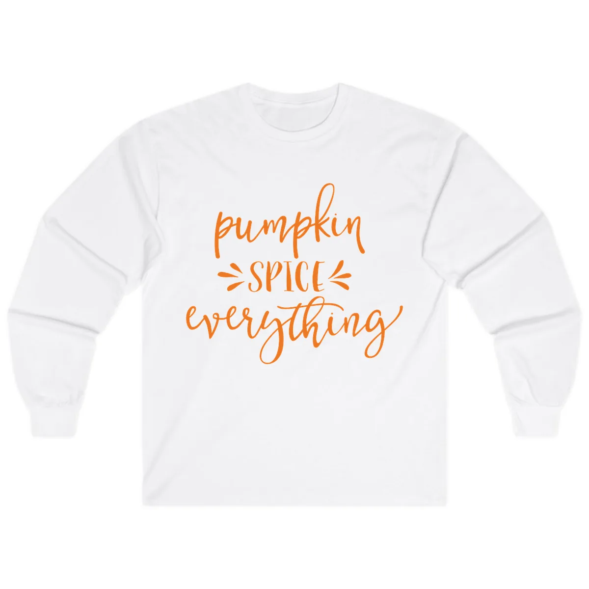 Pumpkin Spice Everything Fall Theme Long Sleeve in White