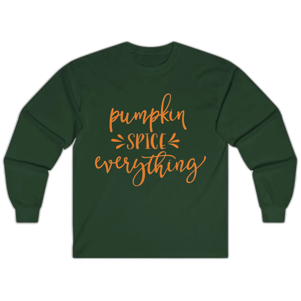 Pumpkin Spice Everything Fall Theme Long Sleeve in Forest Green