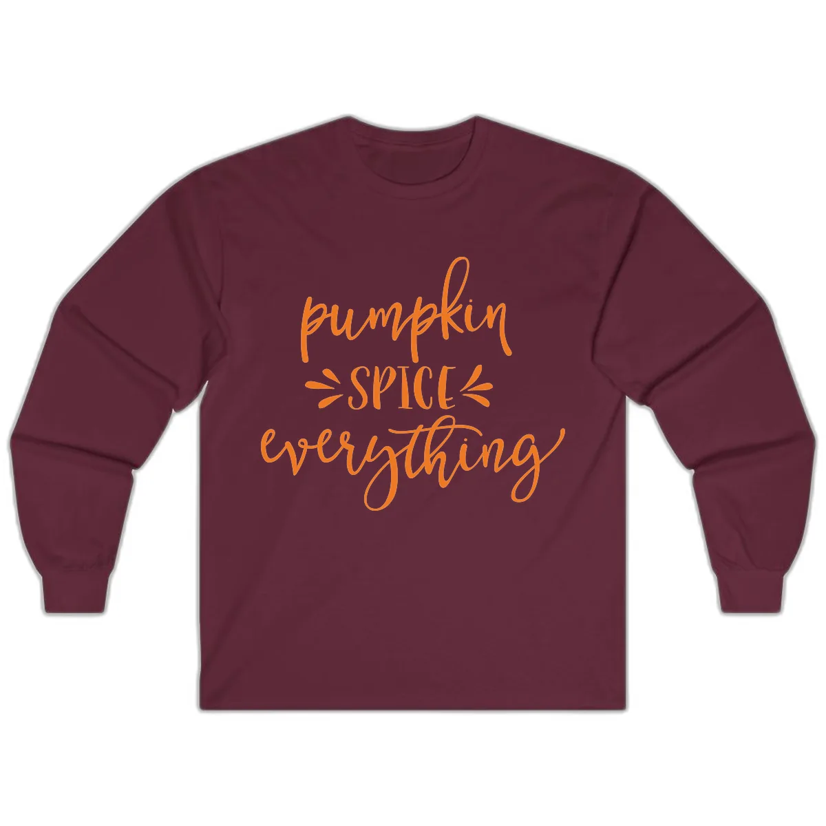 Pumpkin Spice Everything Fall Theme Long Sleeve in Maroon