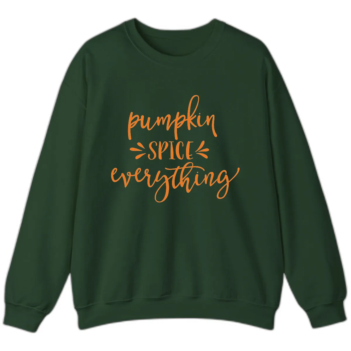 Pumpkin Spice Everything Fall Theme Sweatshirt in Forest Green