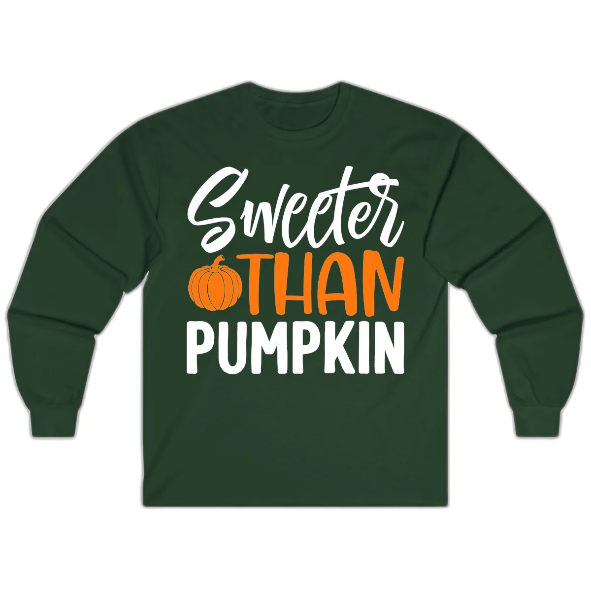 Sweeter Than Pumpkin Fall Saying Long Sleeve in Forest Green