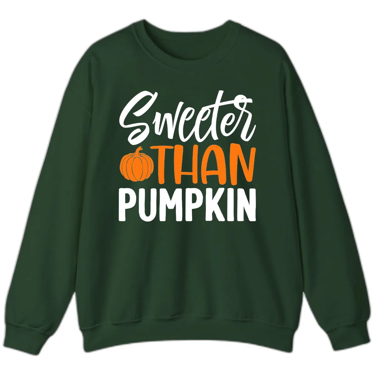 Sweeter Than Pumpkin Fall Saying Sweatshirt in Forest Green