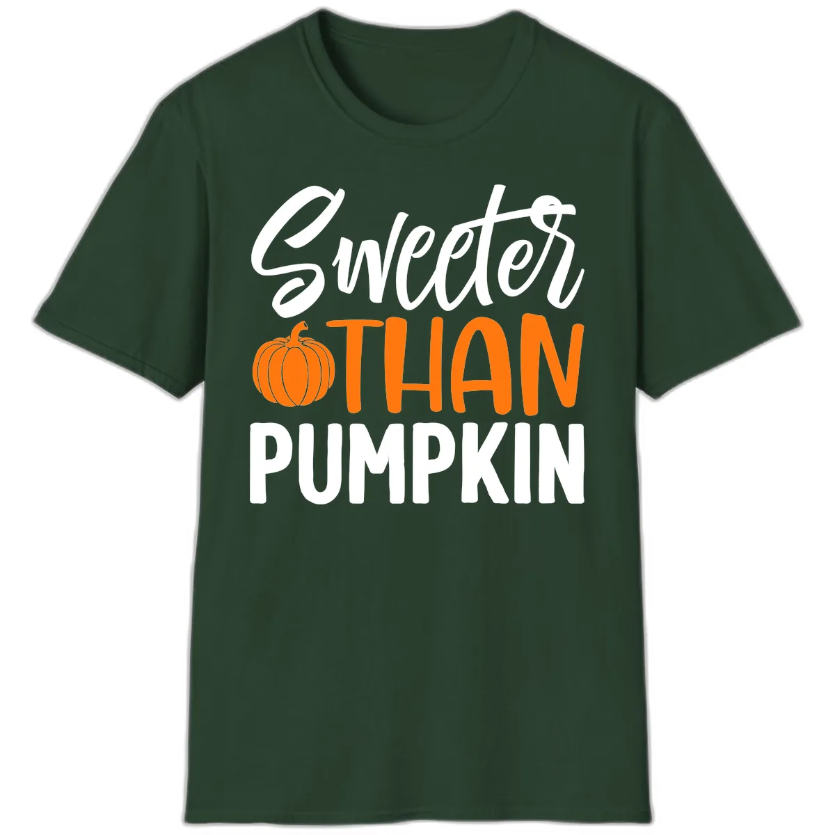 Sweeter Than Pumpkin Fall Saying T-Shirt in Forest Green
