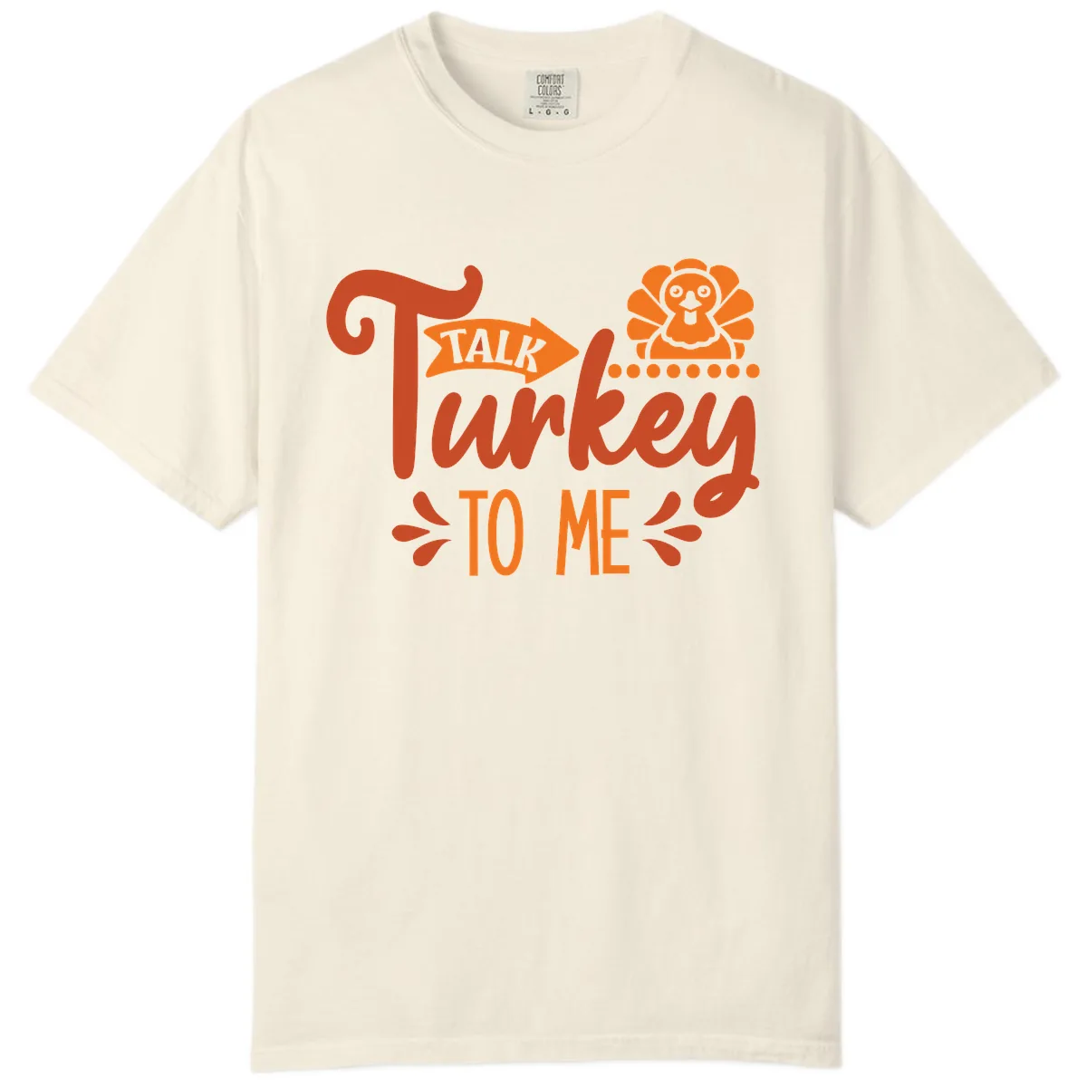 Talk Turkey To Me Thanksgiving Graphic Comfort Color in Ivory