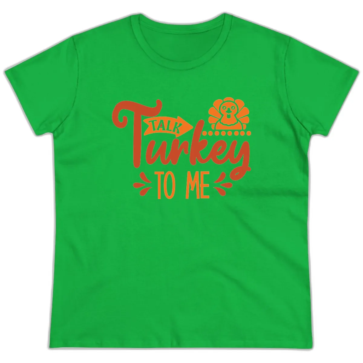Talk Turkey To Me Thanksgiving Graphic Ladies Tee in Irish Green