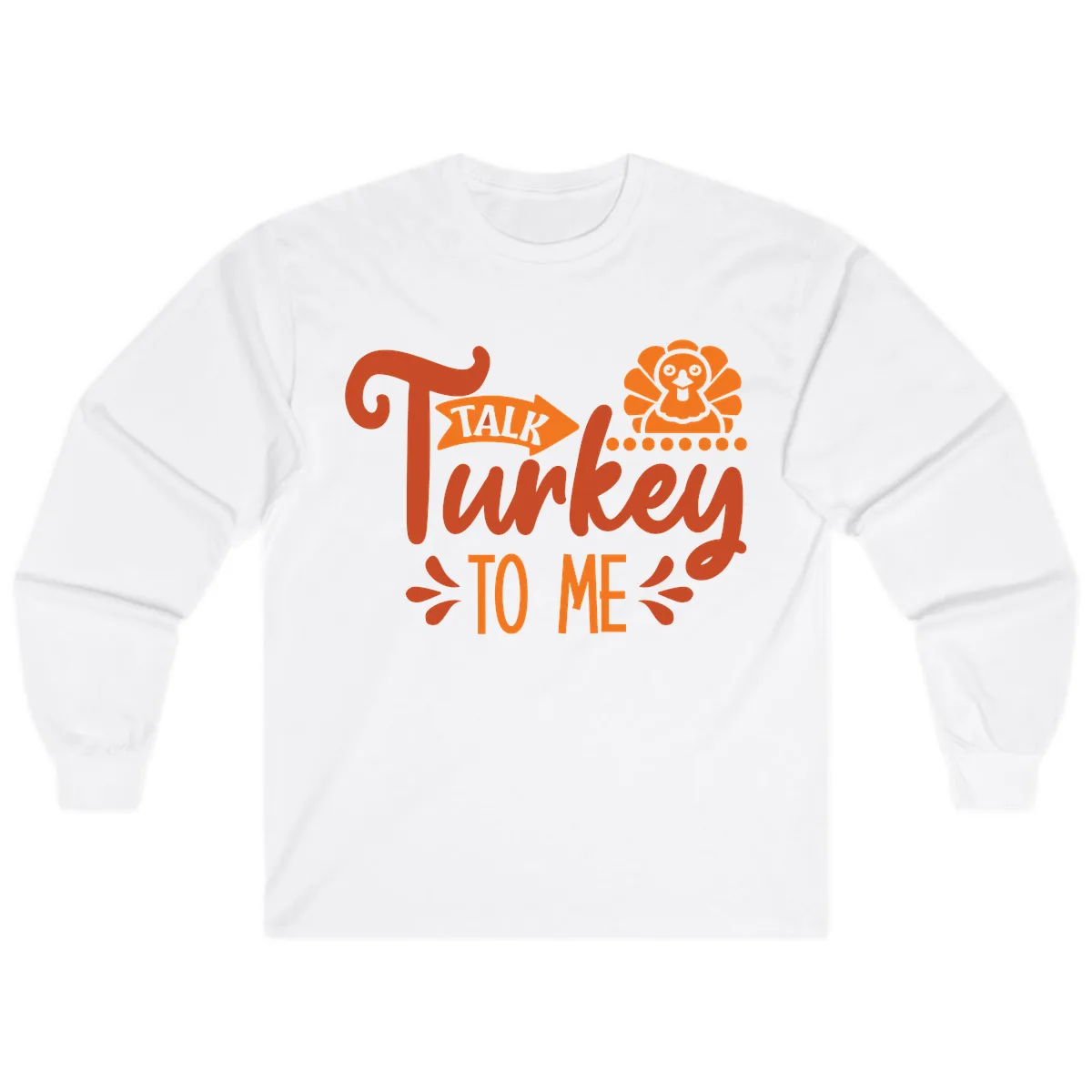 Talk Turkey To Me Thanksgiving Graphic Long Sleeve in White