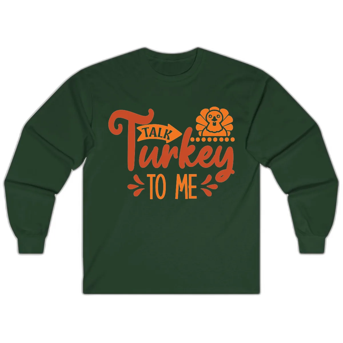 Talk Turkey To Me Thanksgiving Graphic Long Sleeve in Forest Green