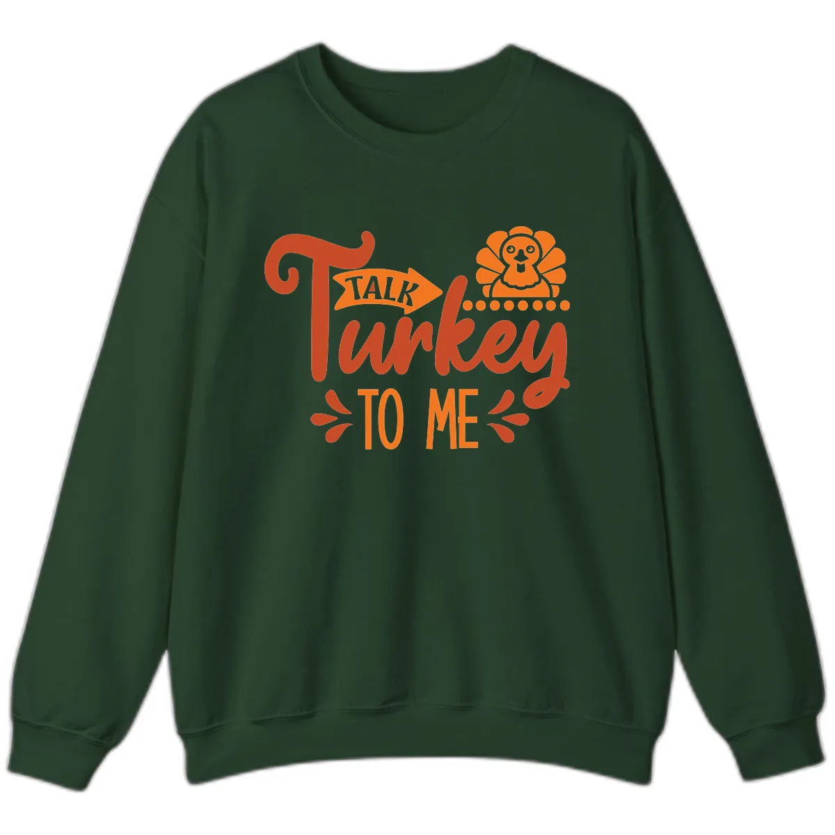Talk Turkey To Me Thanksgiving Graphic Sweatshirt in Forest Green