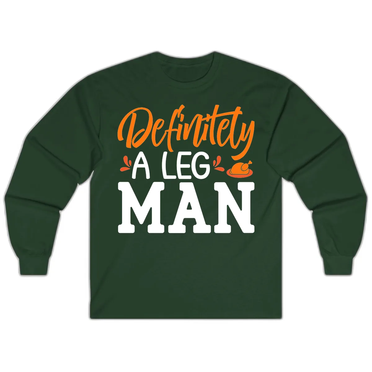 Thanksgiving Leg Man Typography Long Sleeve in Forest Green