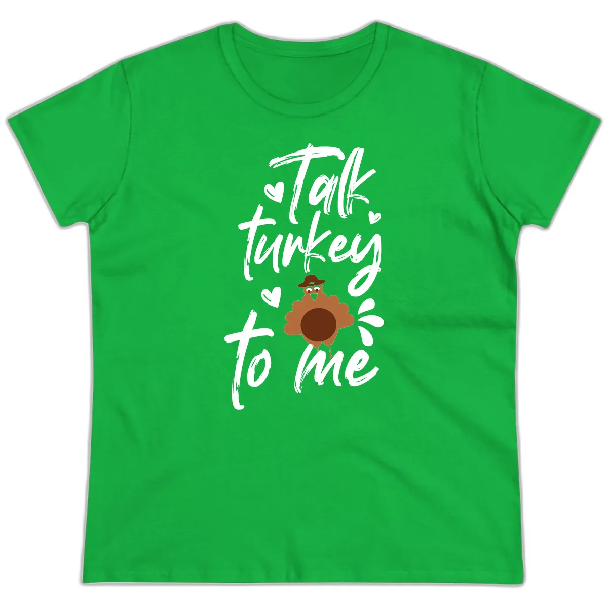 Talk Turkey To Me Thanksgiving Graphic Ladies Tee in Irish Green