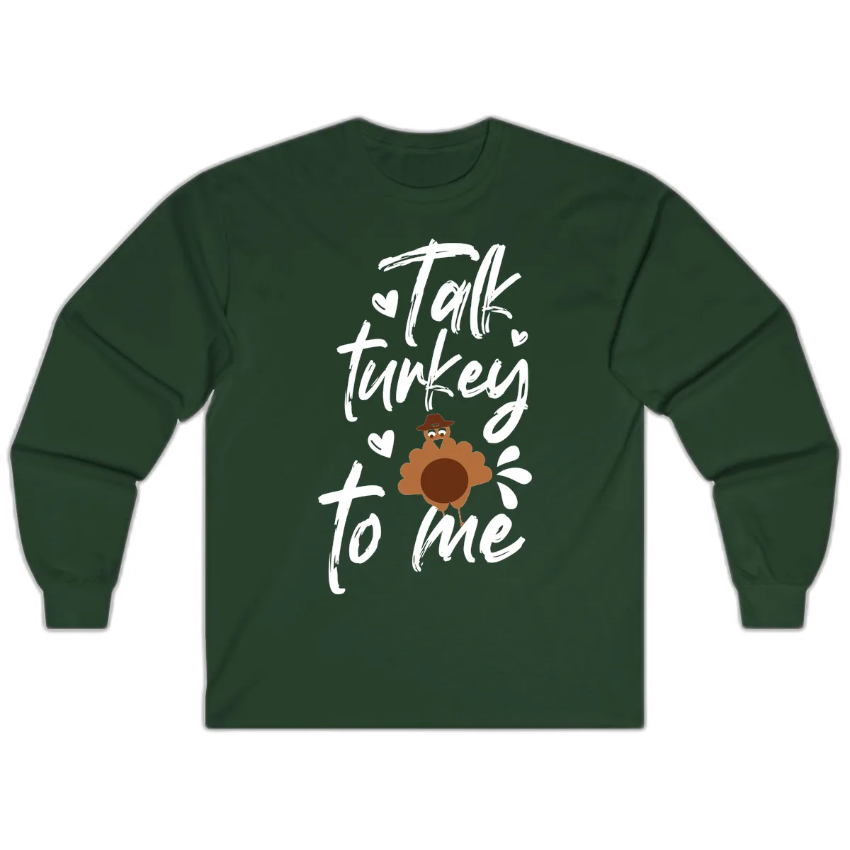 Talk Turkey To Me Thanksgiving Graphic Long Sleeve in Forest Green