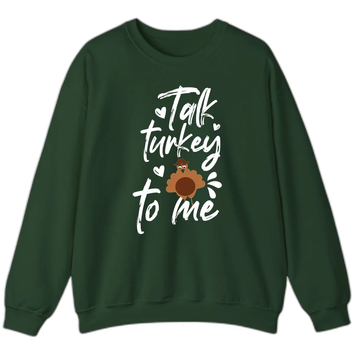 Talk Turkey To Me Thanksgiving Graphic Sweatshirt in Forest Green