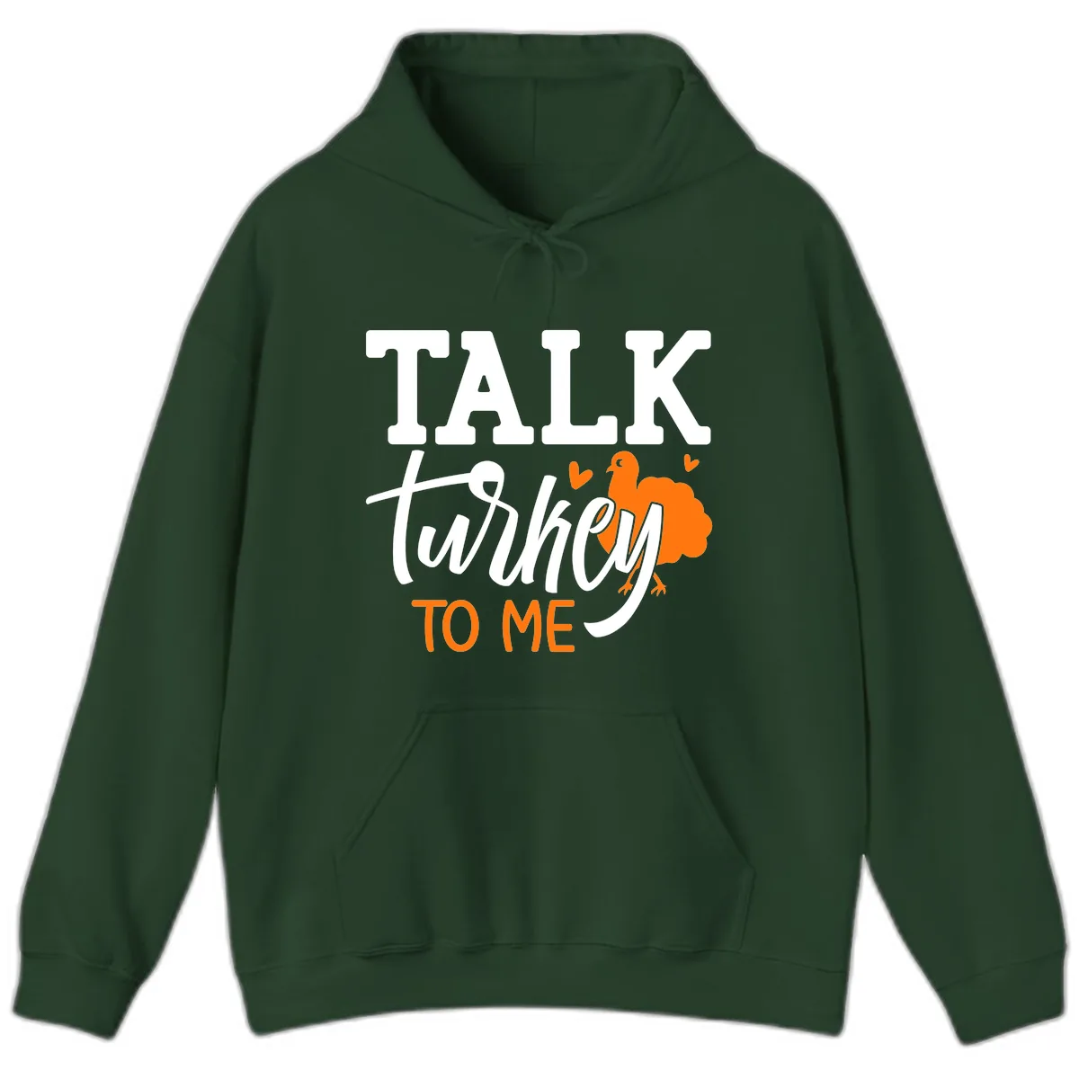 Talk Turkey To Me Thanksgiving Phrase Hoodie in Forest Green