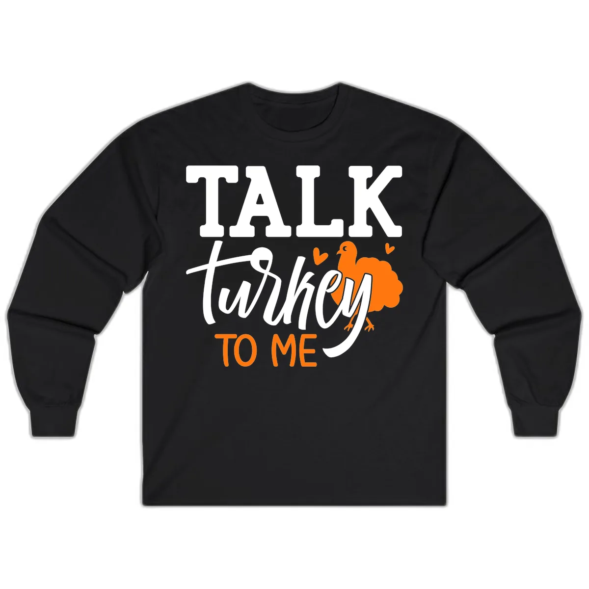 Talk Turkey To Me Thanksgiving Phrase Long Sleeve in Black