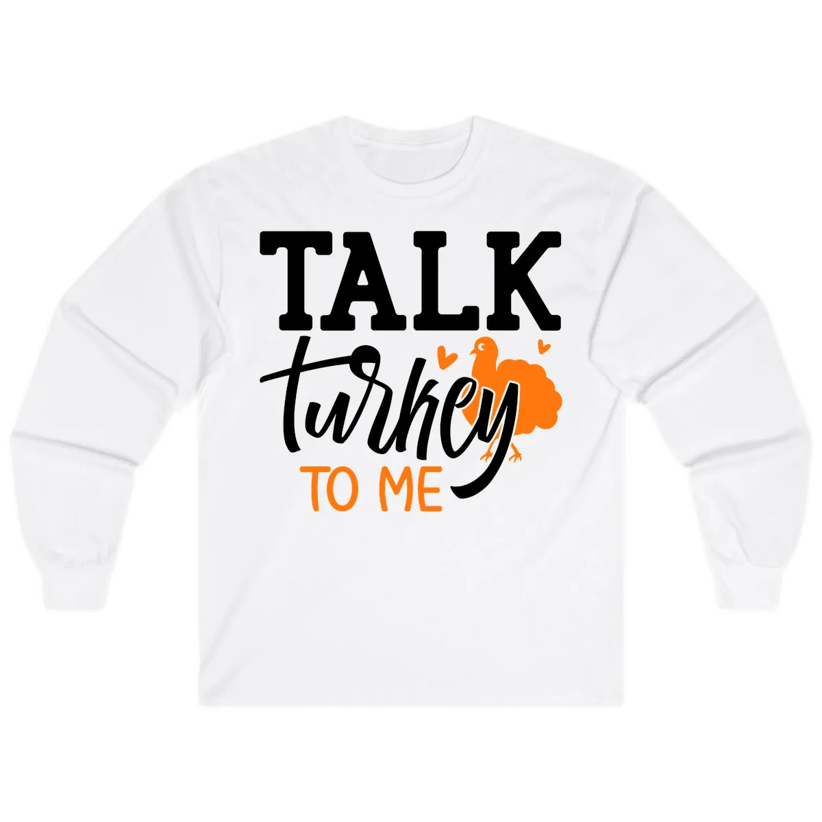 Talk Turkey To Me Thanksgiving Phrase Long Sleeve in White