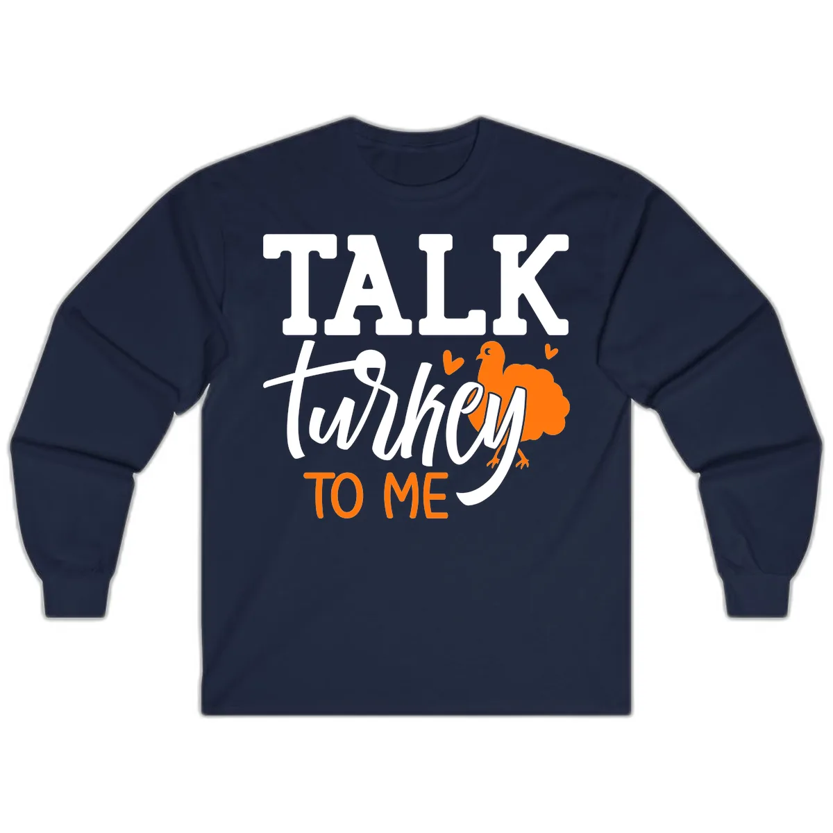Talk Turkey To Me Thanksgiving Phrase Long Sleeve in Navy