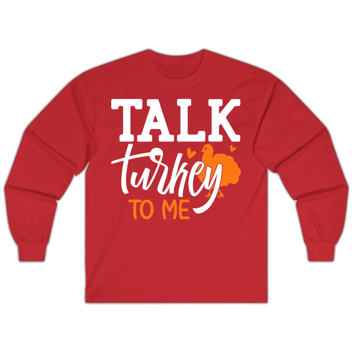 Talk Turkey To Me Thanksgiving Phrase Long Sleeve in Red