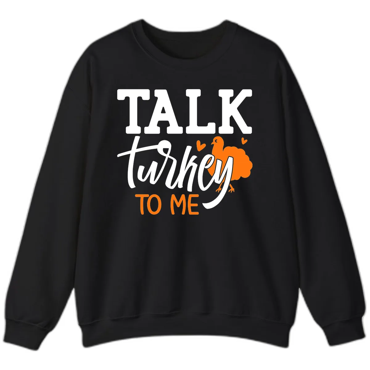 Talk Turkey To Me Thanksgiving Phrase Sweatshirt in Black