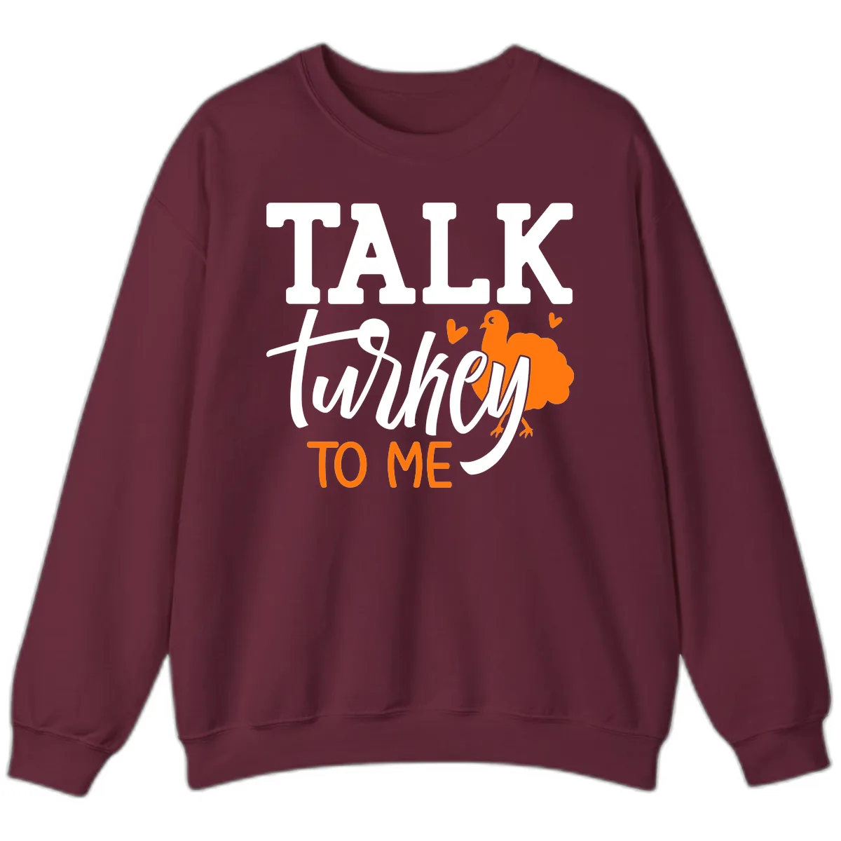 Talk Turkey To Me Thanksgiving Phrase Sweatshirt in Maroon