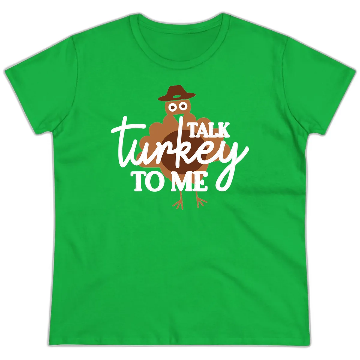 Talk Turkey To Me Thanksgiving Turkey Ladies Tee in Irish Green