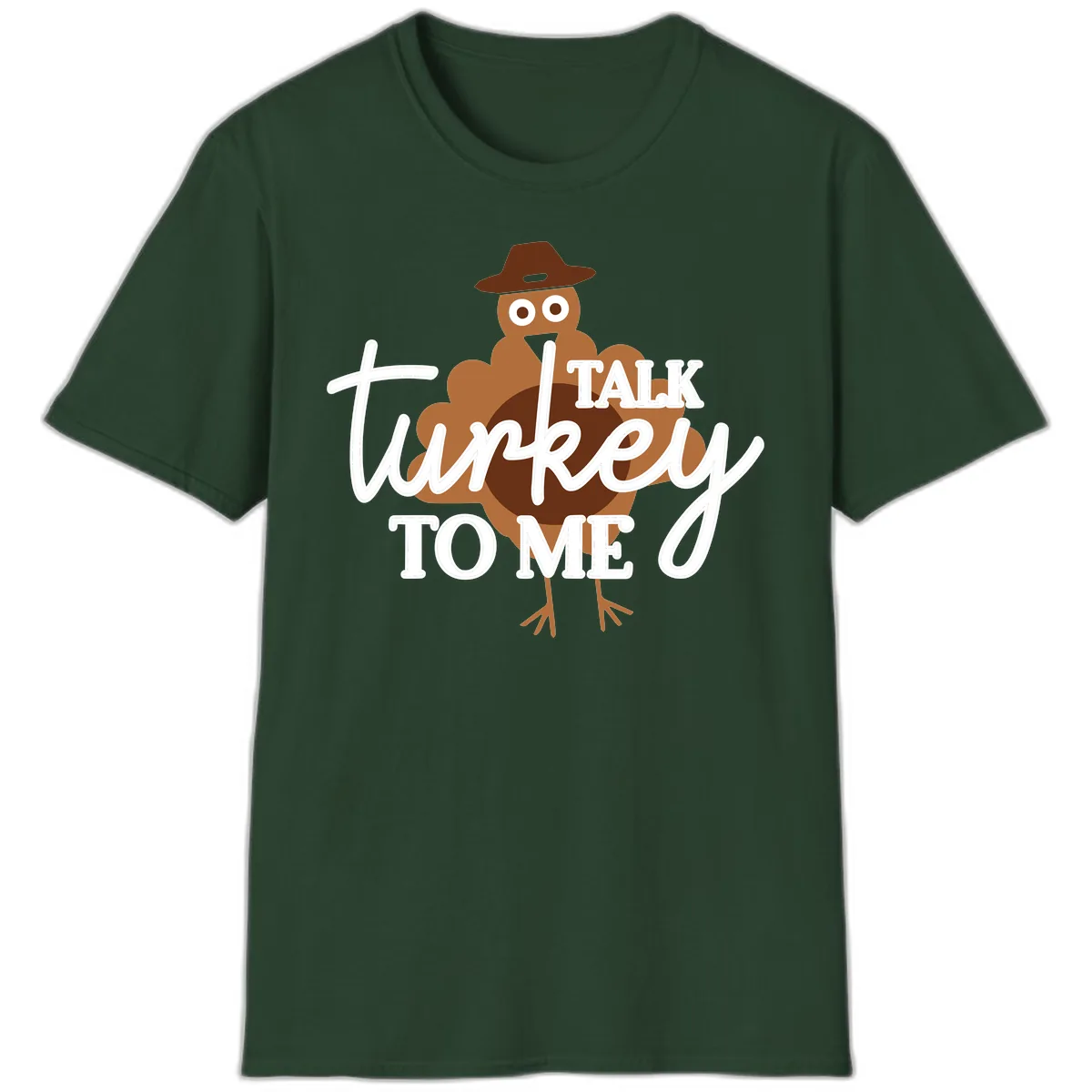 Talk Turkey To Me Thanksgiving Turkey T-Shirt in Forest Green