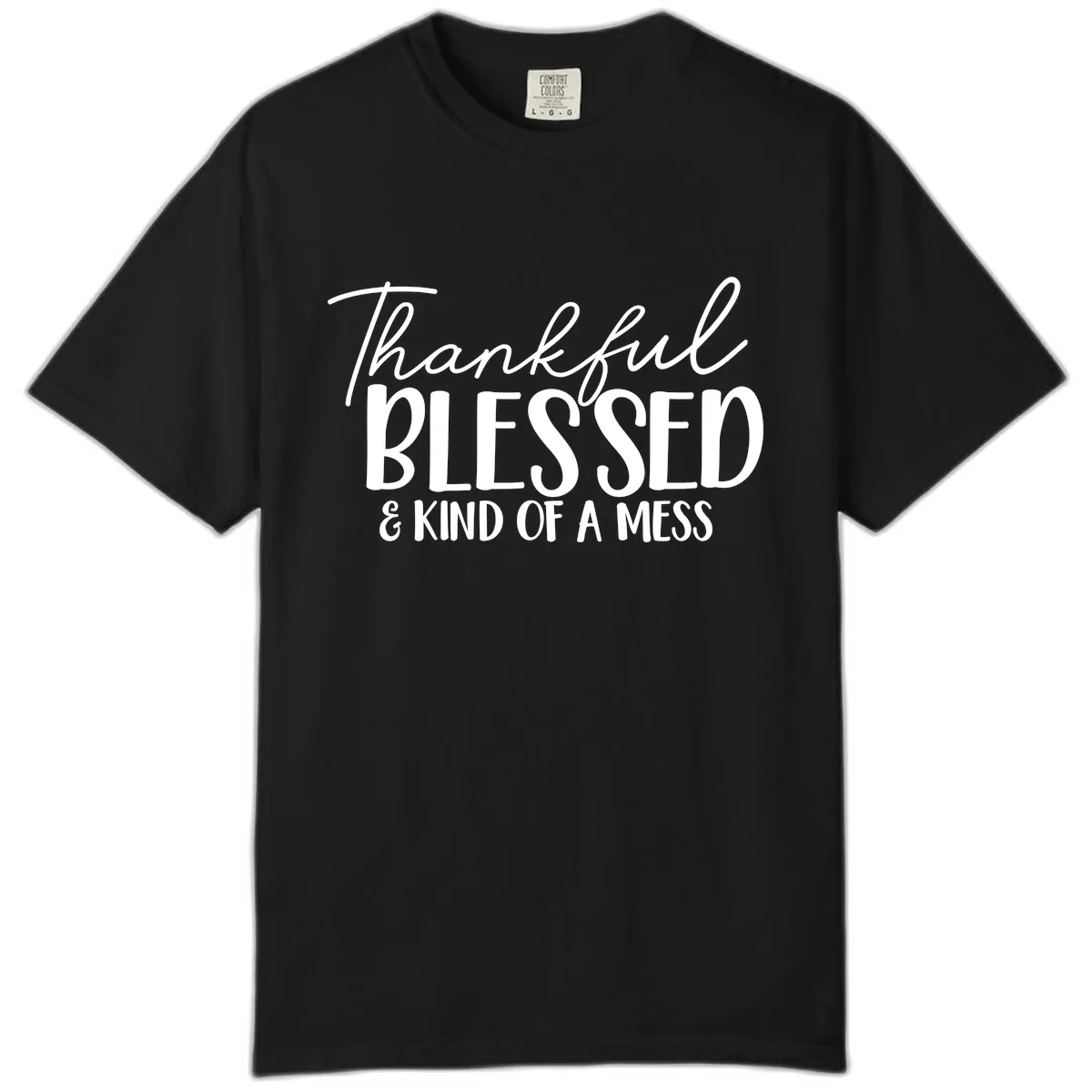 Thankful Blessed Kind Of A Mess Comfort Color in Black