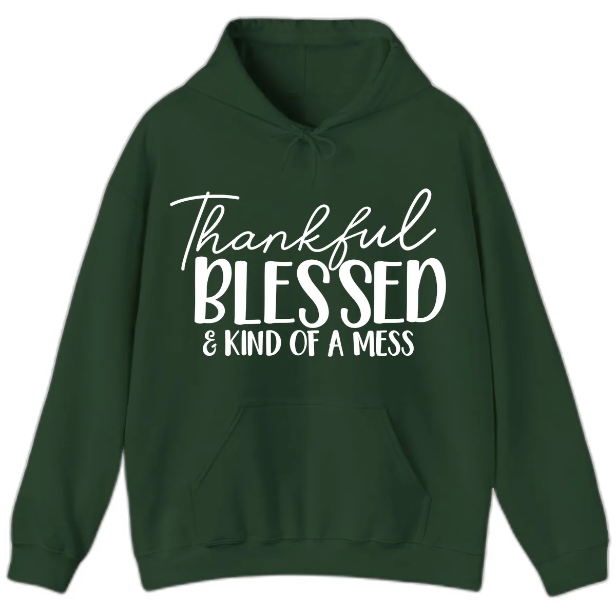 Thankful Blessed Kind Of A Mess Hoodie in Forest Green