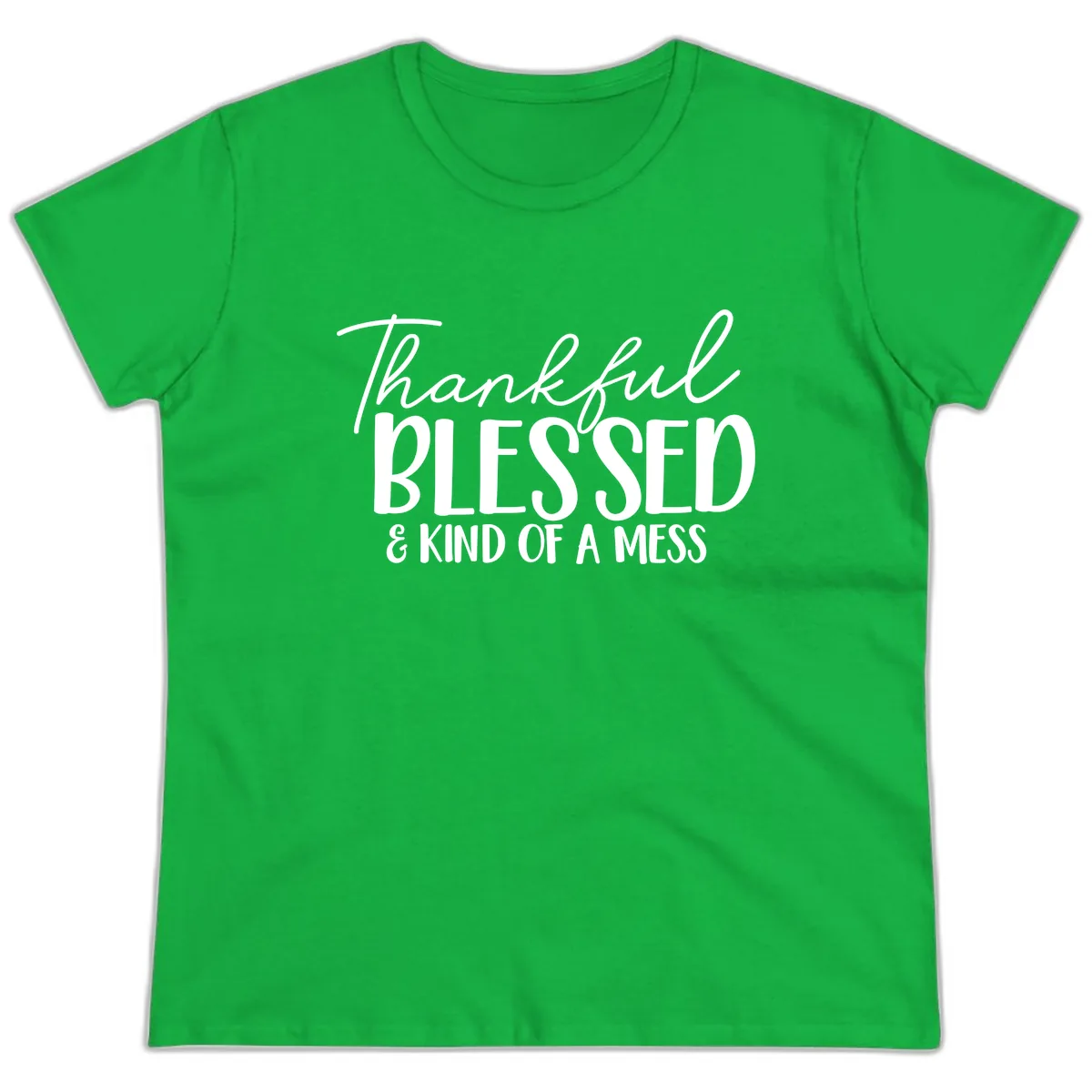 Thankful Blessed Kind Of A Mess Ladies Tee in Irish Green