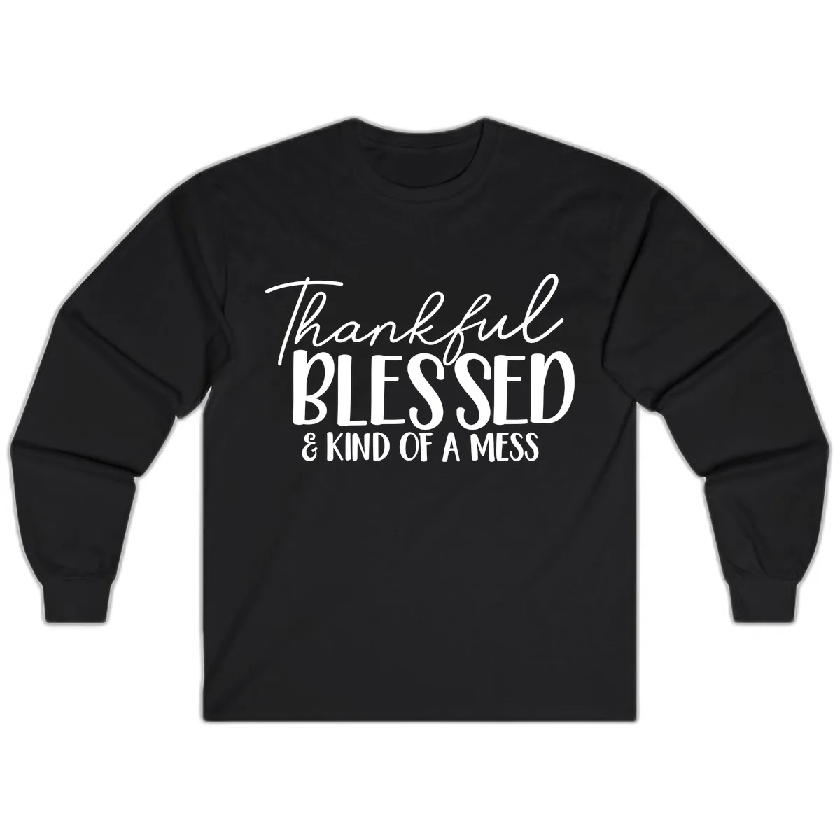 Thankful Blessed Kind Of A Mess Long Sleeve in Black
