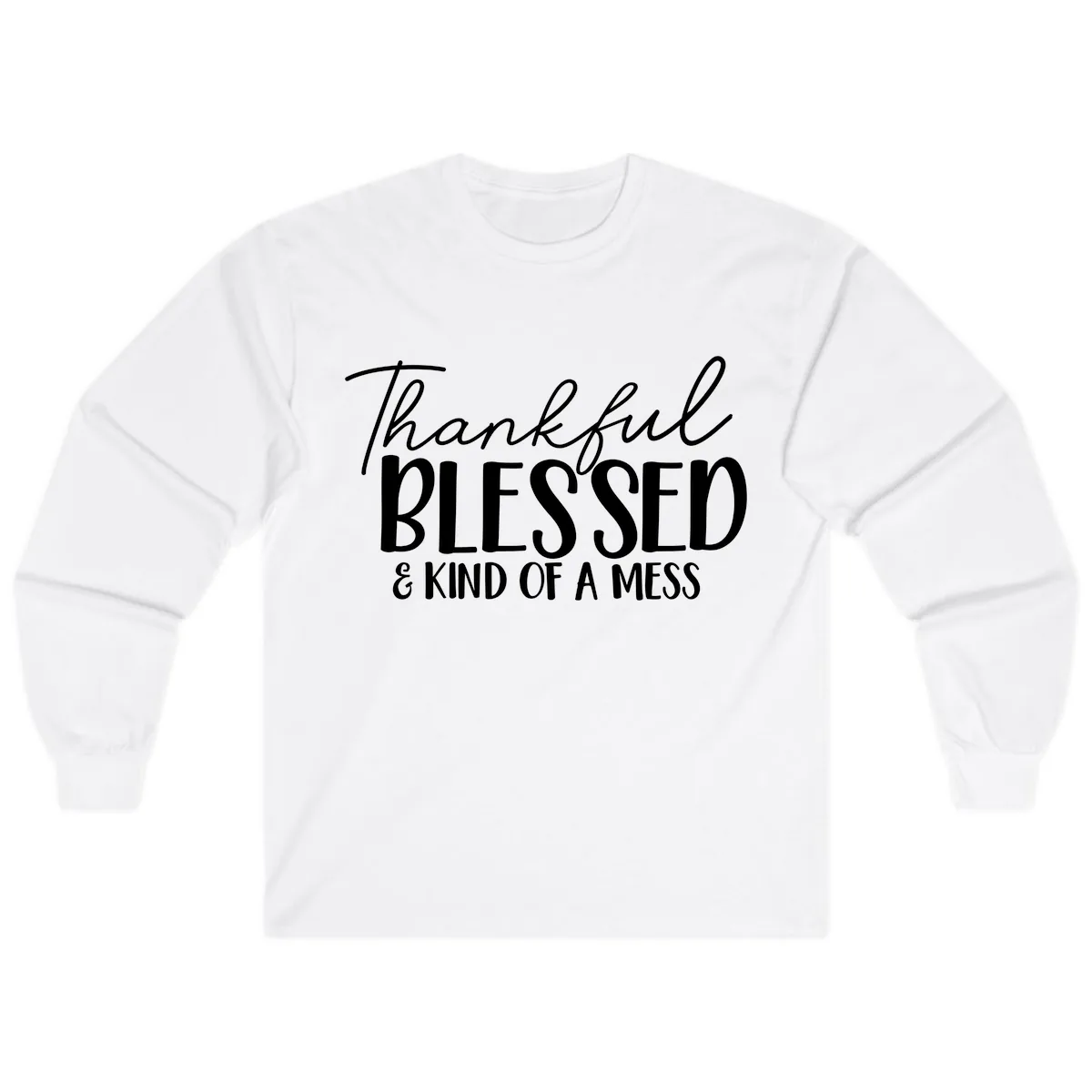 Thankful Blessed Kind Of A Mess Long Sleeve in White