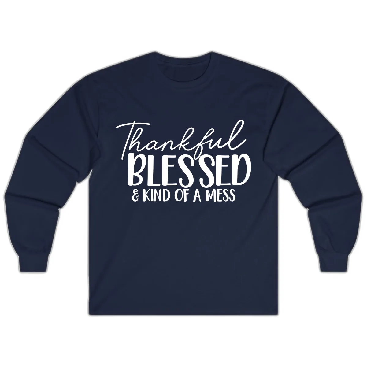 Thankful Blessed Kind Of A Mess Long Sleeve in Navy
