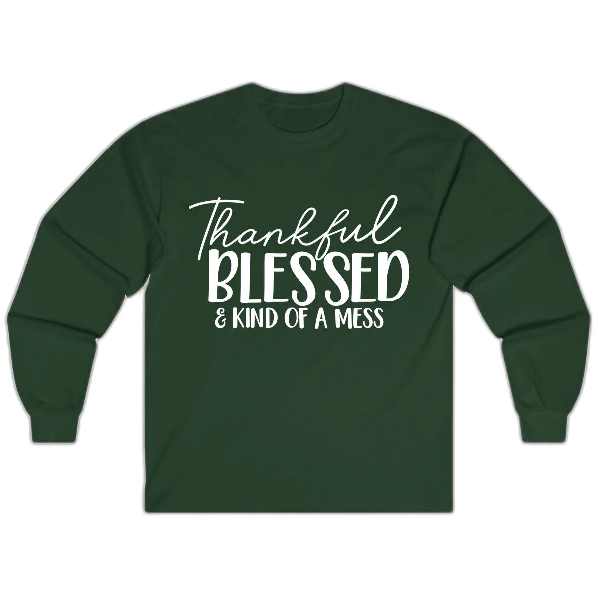 Thankful Blessed Kind Of A Mess Long Sleeve in Forest Green