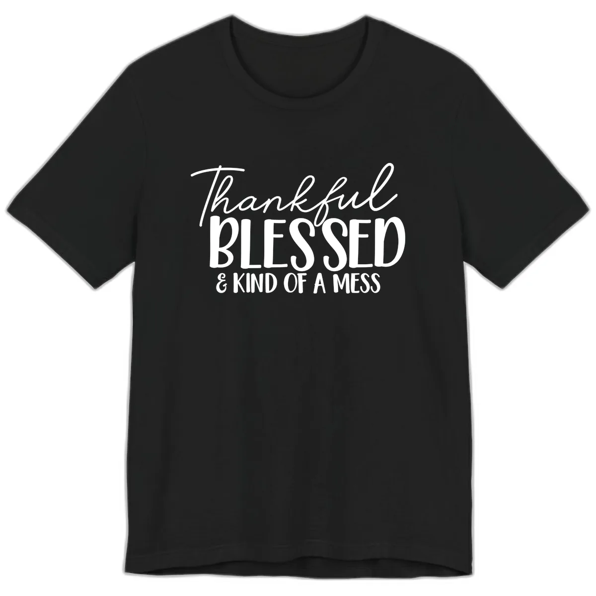 Thankful Blessed Kind Of A Mess Premium T-Shirt in Black