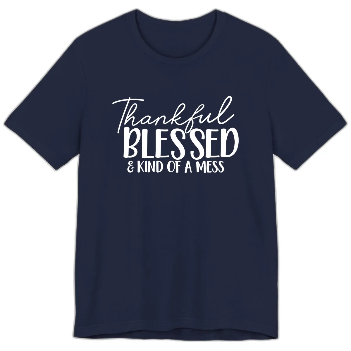 Thankful Blessed Kind Of A Mess Premium T-Shirt in Navy