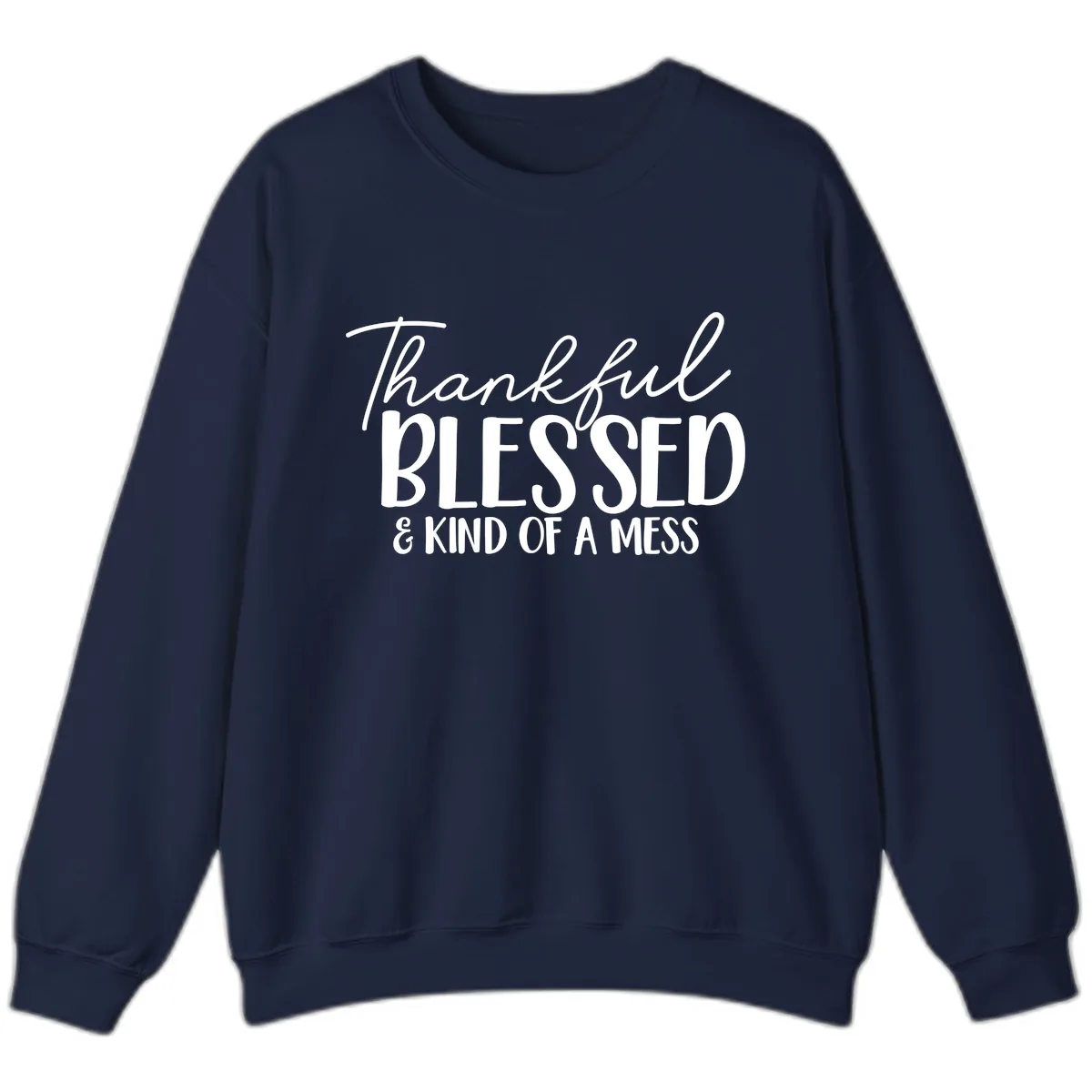 Thankful Blessed Kind Of A Mess Sweatshirt in Navy