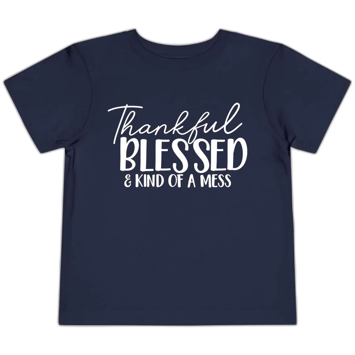 Thankful Blessed Kind Of A Mess Toddler T-Shirt in Navy