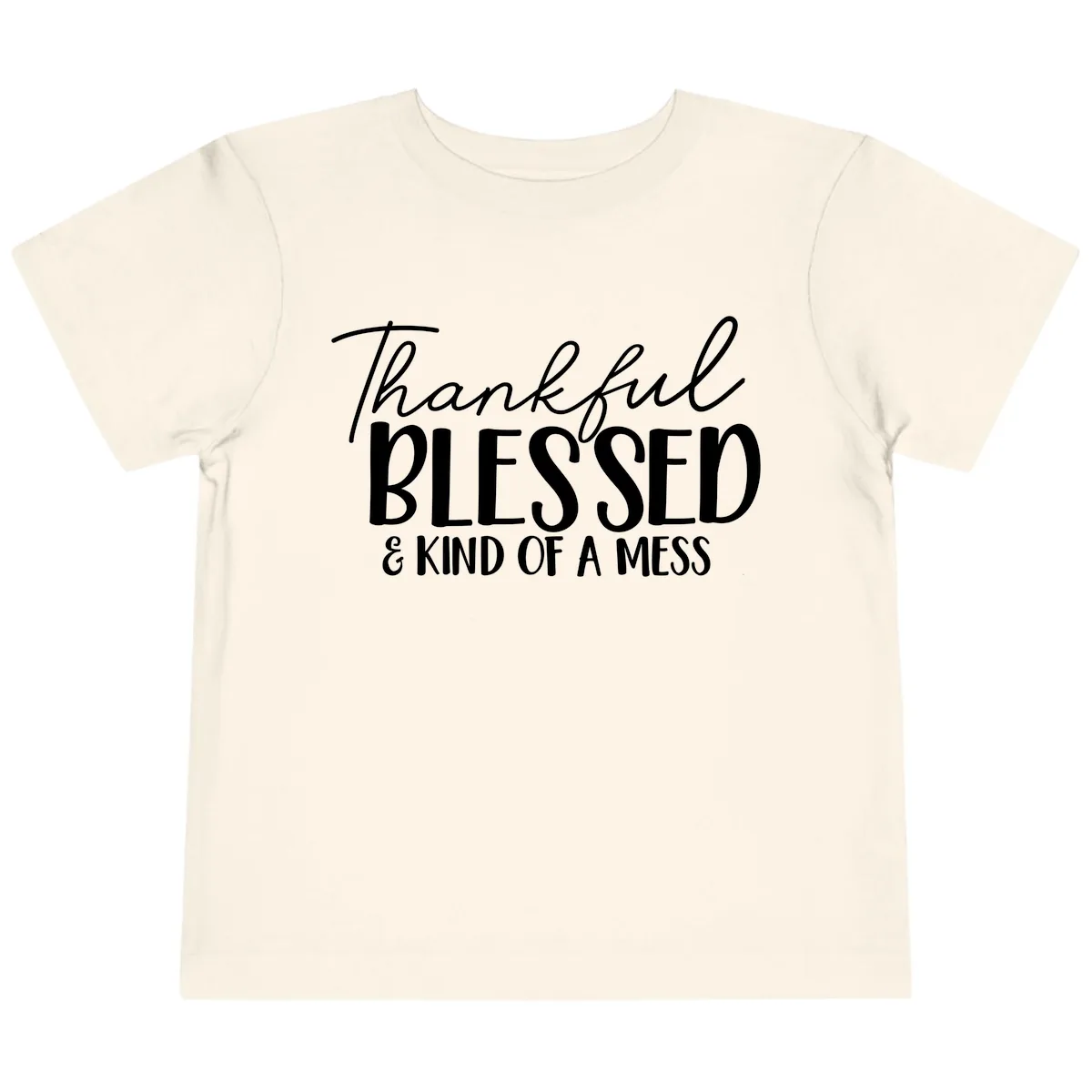 Thankful Blessed Kind Of A Mess Toddler T-Shirt in Natural